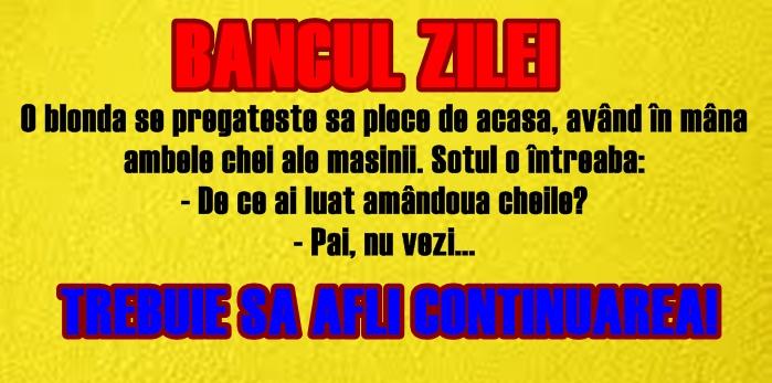 Bancul zilei: O blondă se pregăteşte să plece de acasă, având în mâna ambele chei ale maşinii...