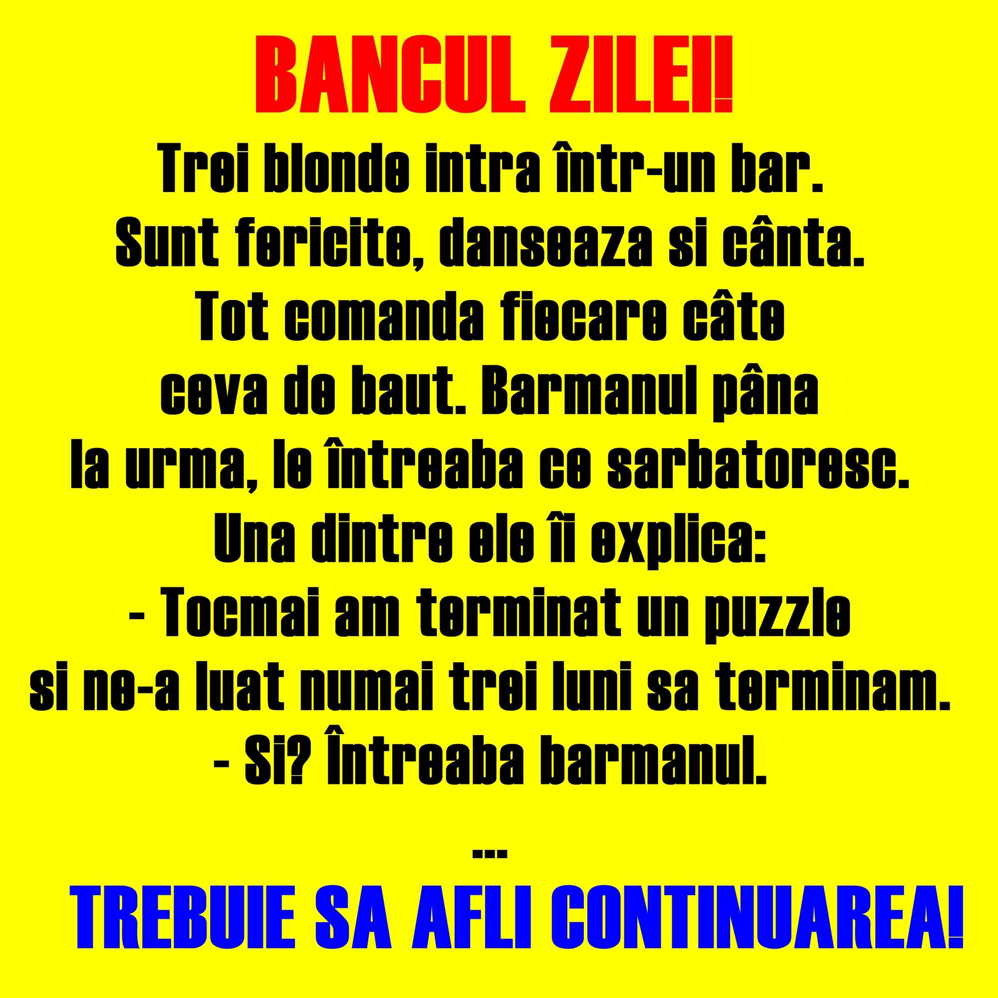 Bancul zilei: Trei blonde intră într-un bar. Sunt fericite, dansează şi cântă...