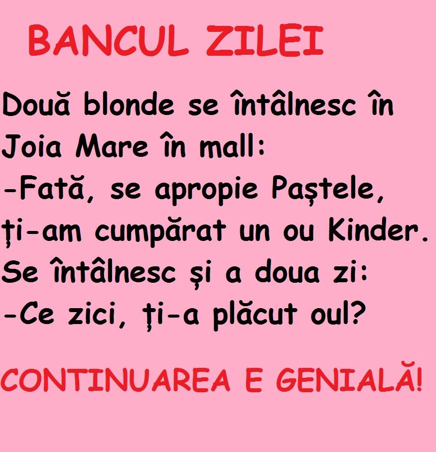 BANCUL ZILEI: Două blonde se întâlnesc în Joia Mare în mall. Una îi dă celeilalte un ou Kinder