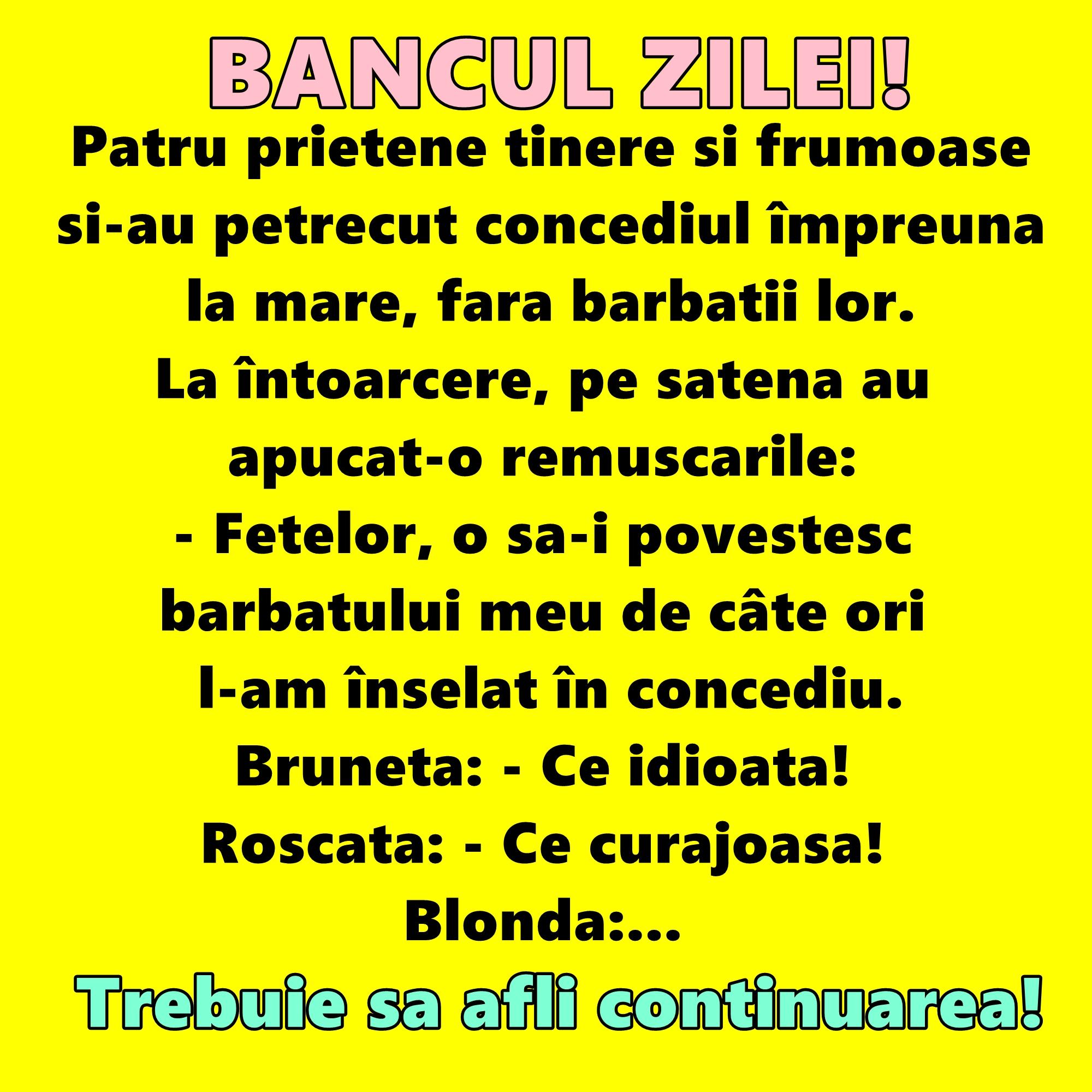 Bancul zilei:  Patru prietene tinere şi frumoase şi-au petrecut concediul &icirc;mpreună la mare, fără bărbaţii lor...