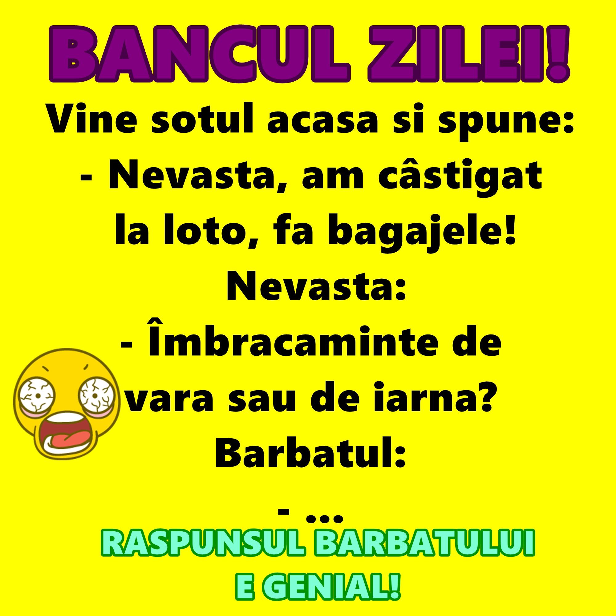 Bancul zilei: Vine soţul acasă şi spune: - Nevastă, am câştigat la loto, fă bagajele!