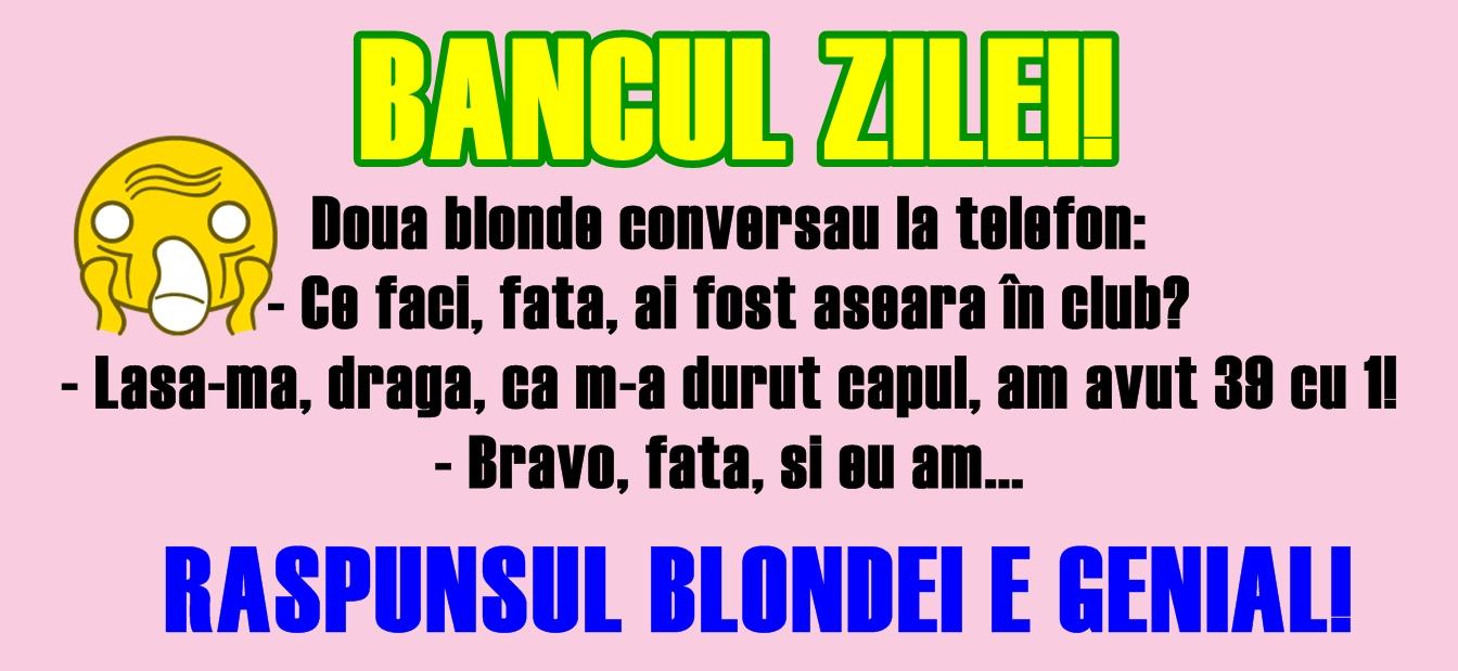 Bancul zilei: Două blonde conversau la telefon...