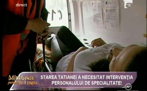 Tragedie la "Mireasă pentru fiul meu"! Tatiana a fost transportată la spital cu ambulanţa!