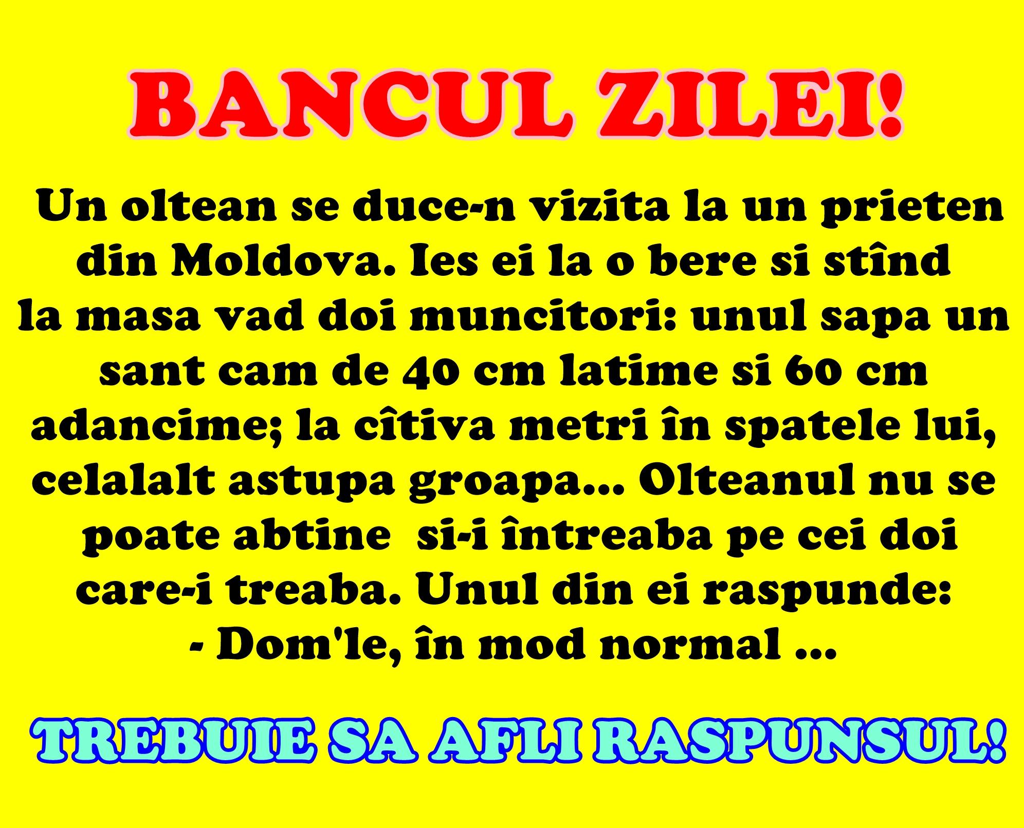 Bancul zilei:  Un oltean se duce-n vizită la un prieten din Moldova...