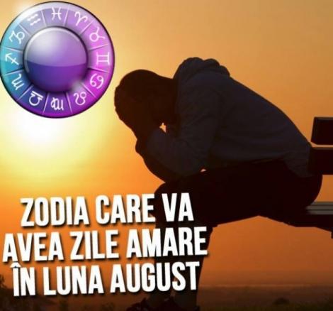 Zodia care va avea zile amare în august! Se va lăsa cu lacrimi câteodată