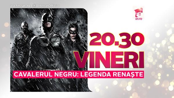 Vineri te &icirc;nt&acirc;lneşti cu "CAVALERUL NEGRU"! "Legenda renaşte", de la ora 20:30, la Antena 1