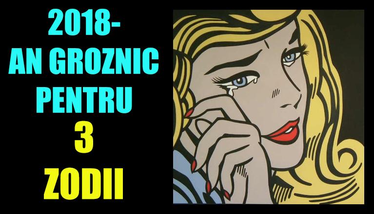 Adevărate necazuri &icirc;n familie, drame &icirc;n iubire şi eşecuri financiare! 2018, un an negru pentru trei dintre zodii