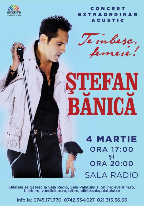 Ștefan Bănică susține două concerte acustice de excepție: “Te iubesc, femeie!” 4 martie, ora 17 & ora 20, Sala Radio București