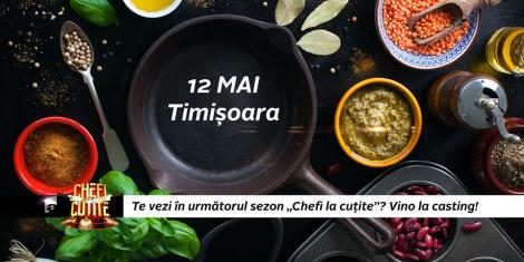 Te așteptăm la casting ”Chefi la cuțite”, în TIMIȘOARA, pe 12 MAI! Vino să intri în echipele celor mai buni chefi din România