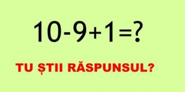 Problema de matematică ce a revoltat internetul! Tu știi c&acirc;t fac 10-9+1?