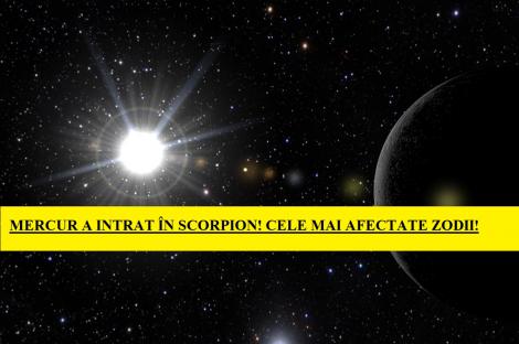 Mercur a intrat în Scorpion! Care sunt cele mai afectate zodii! Se anunță schimbări drastice!