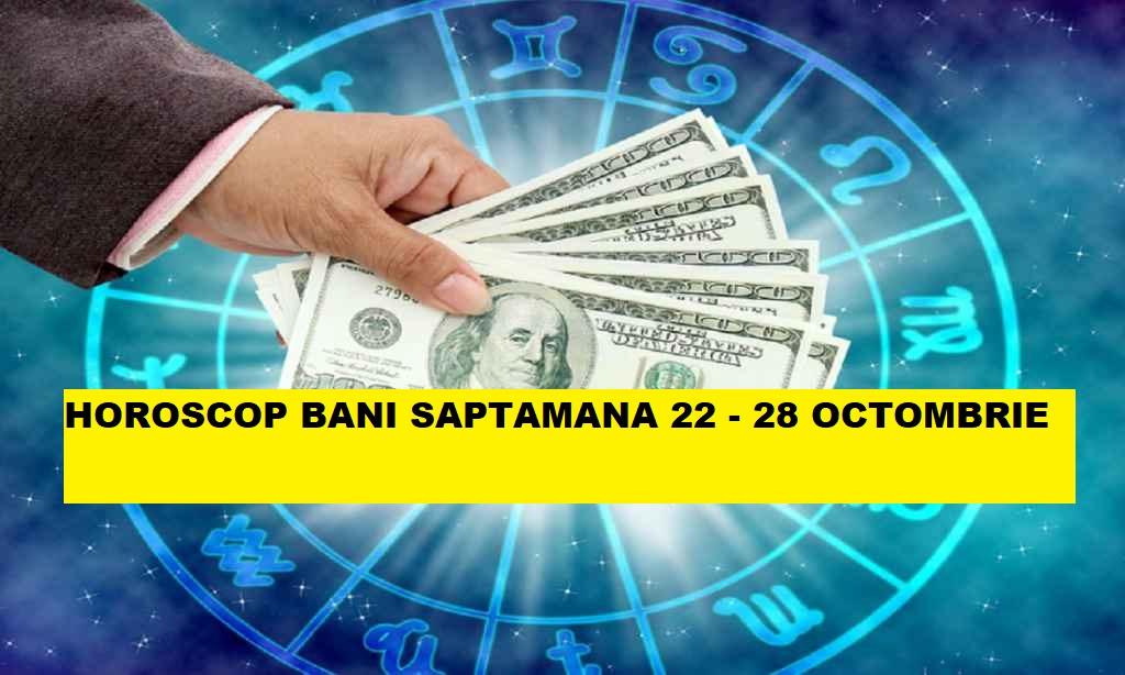 Horoscop bani 22-28 octombrie 2018. Ce zodii devin bogate săptăm&acirc;na asta