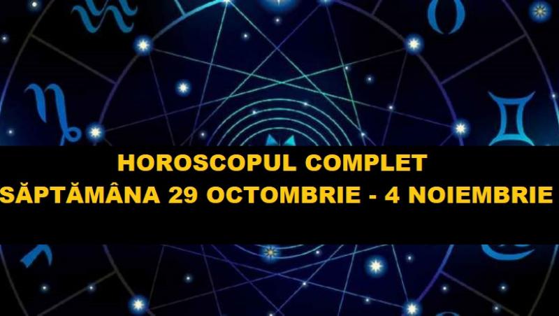 horoscop 29 octombrie- 4 noiembrie