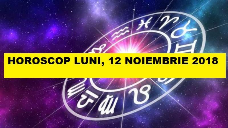 horoscop luni 12 noiembrie 2018