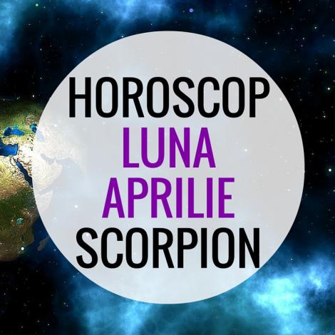 Horoscopul lunii aprilie pentru Scorpion. Cum îi merge zodiei Scorpion