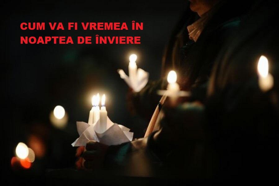 Cum va fi vremea &icirc;n noaptea de &Icirc;nviere