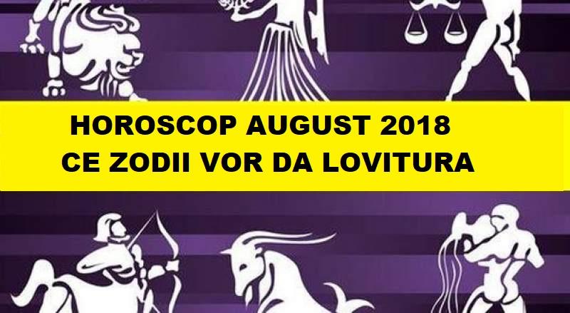 Horoscop august 2018. Ce zodii vor da lovitura în ultima lună de vară