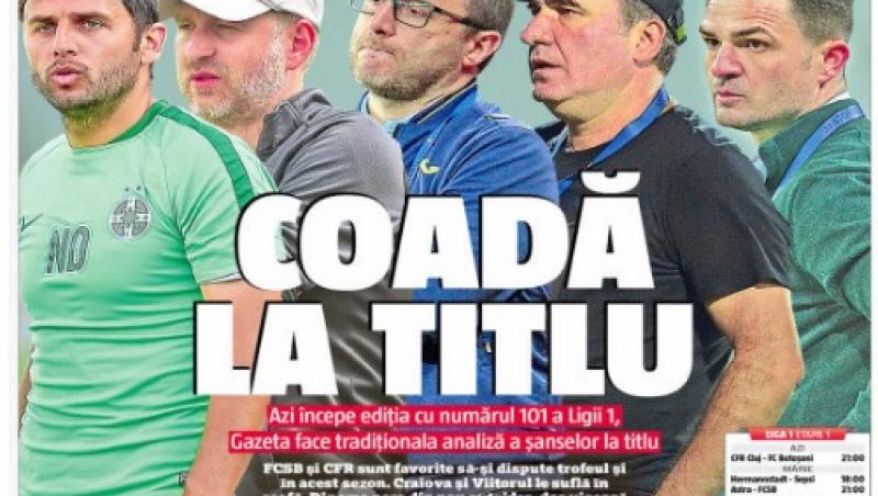 Revista presei sportive, 20.07.2018: Liga 1 pornește la drum azi; Dinamo, super-transfer pe ultima sută de metri, Barcelona dă asaltul asupra unui star din Anglia