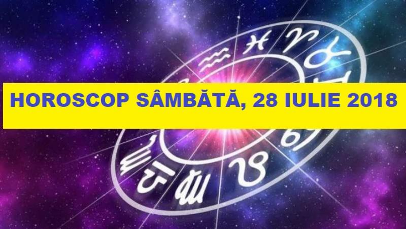 Horoscop 28 iulie 2018