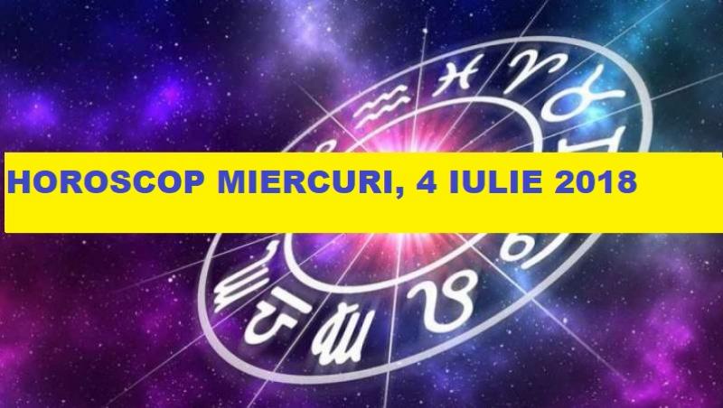 horoscop 4 iulie 2018