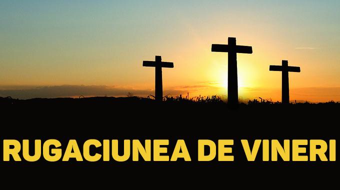 Rugaciunea zilei de vineri. Rostește această rugăciune și vei scăpa de toate necazutile