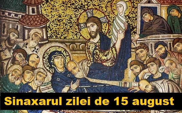 Sinaxarul zilei de 15 august. Adormirea Maicii Domnului