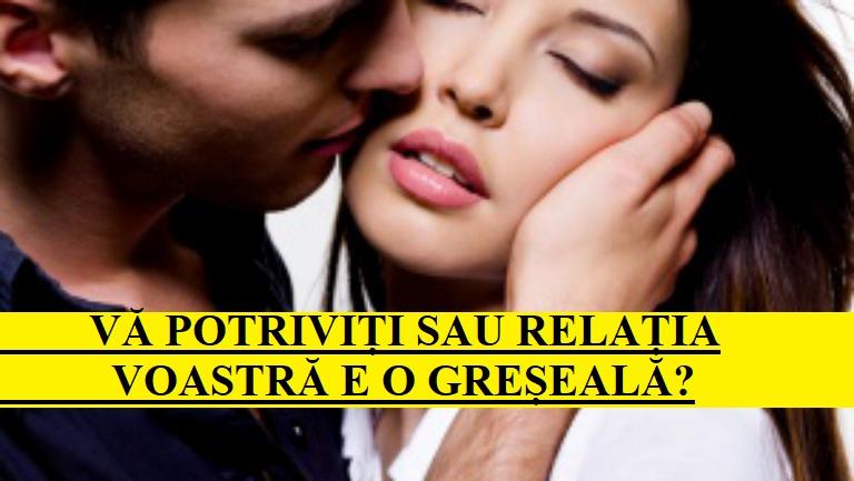 Vă potriviți de minune sau relația voastră este o greșeală? Răspunde la aceste &Icirc;NTREBĂRI și află acum!