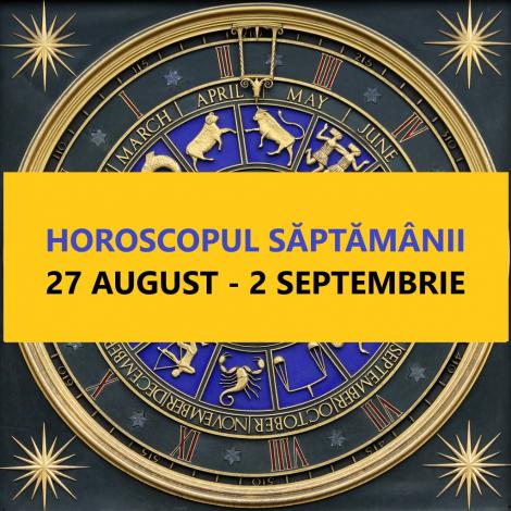 Horoscopul săptămânii 27 august - 2 septembrie, cu Camelia Pătrășcanu. Una din zodii ar putea PIERDE BANI, alta își va schimba destinul