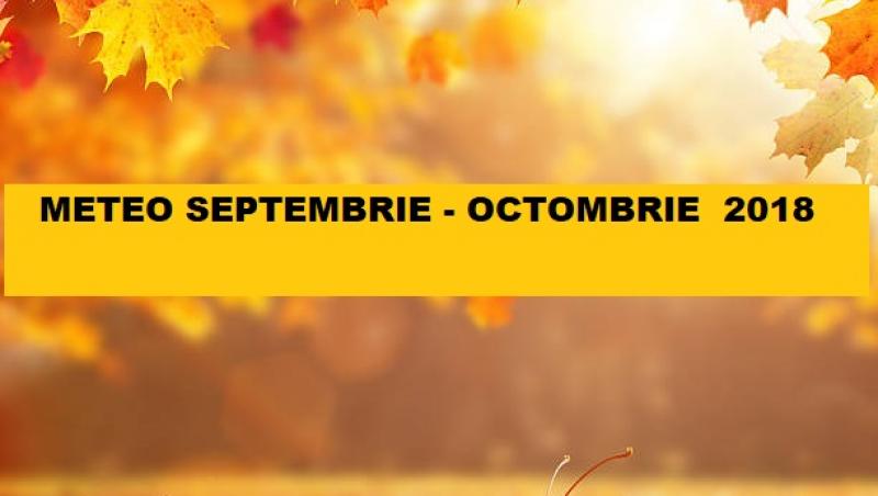 Meteo septembrie octombrie 2018