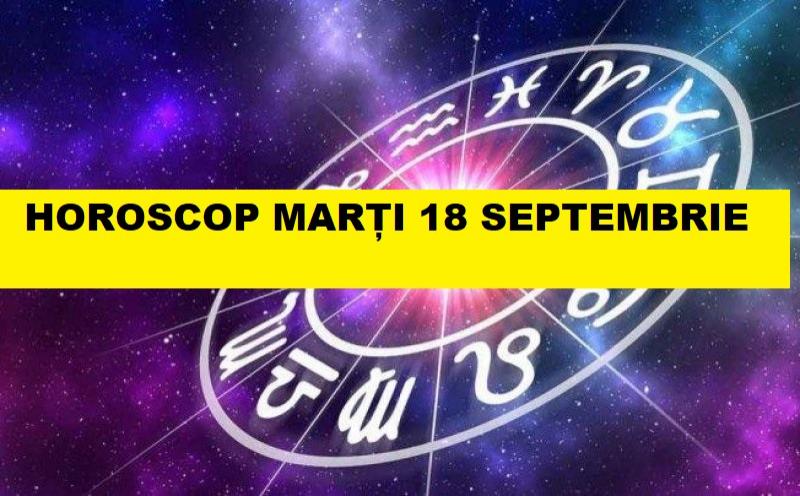Horoscop 18 septembrie. Zodia care primește șansa vieții &icirc;n carieră