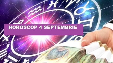 Horoscop 4 septembrie. Ce zodie are câștiguri uriașe, nelimitat