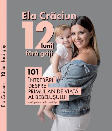 Ela Crăciun lansează „12 luni fără griji”, cartea considerată abecedarul mămicilor din România