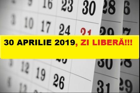 Zile libere 2019. 30 aprilie, zi liberă! 6 zile libere de Paște și 1 Mai pentru bugetari
