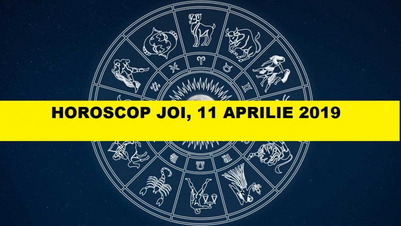 horoscop zilnic, horoscop joi 11 aprilie 2019