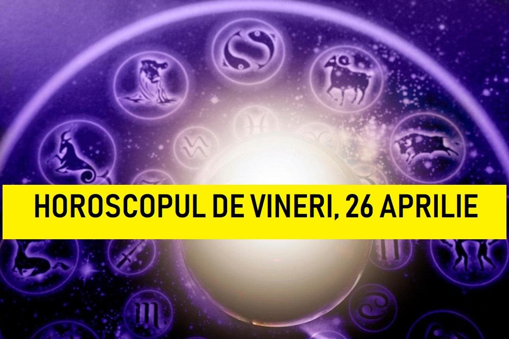 Horoscop zilnic: horoscopul zilei de 26 aprilie 2019. Despărțiri, gelozii și posesivitate