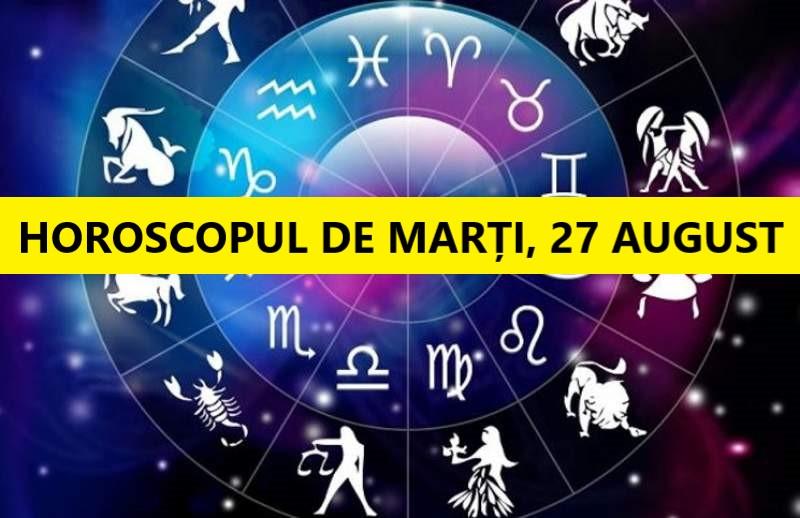 Horoscop zilnic: horoscopul zilei 27 august 2019:&nbsp;Probleme MARI cu banii pentru Fecioară! Obligație de suflet pentru o altă zodie