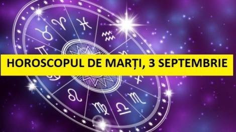 Horoscop zilnic: horoscopul zilei 3 septembrie 2019. Gemenii au totul!