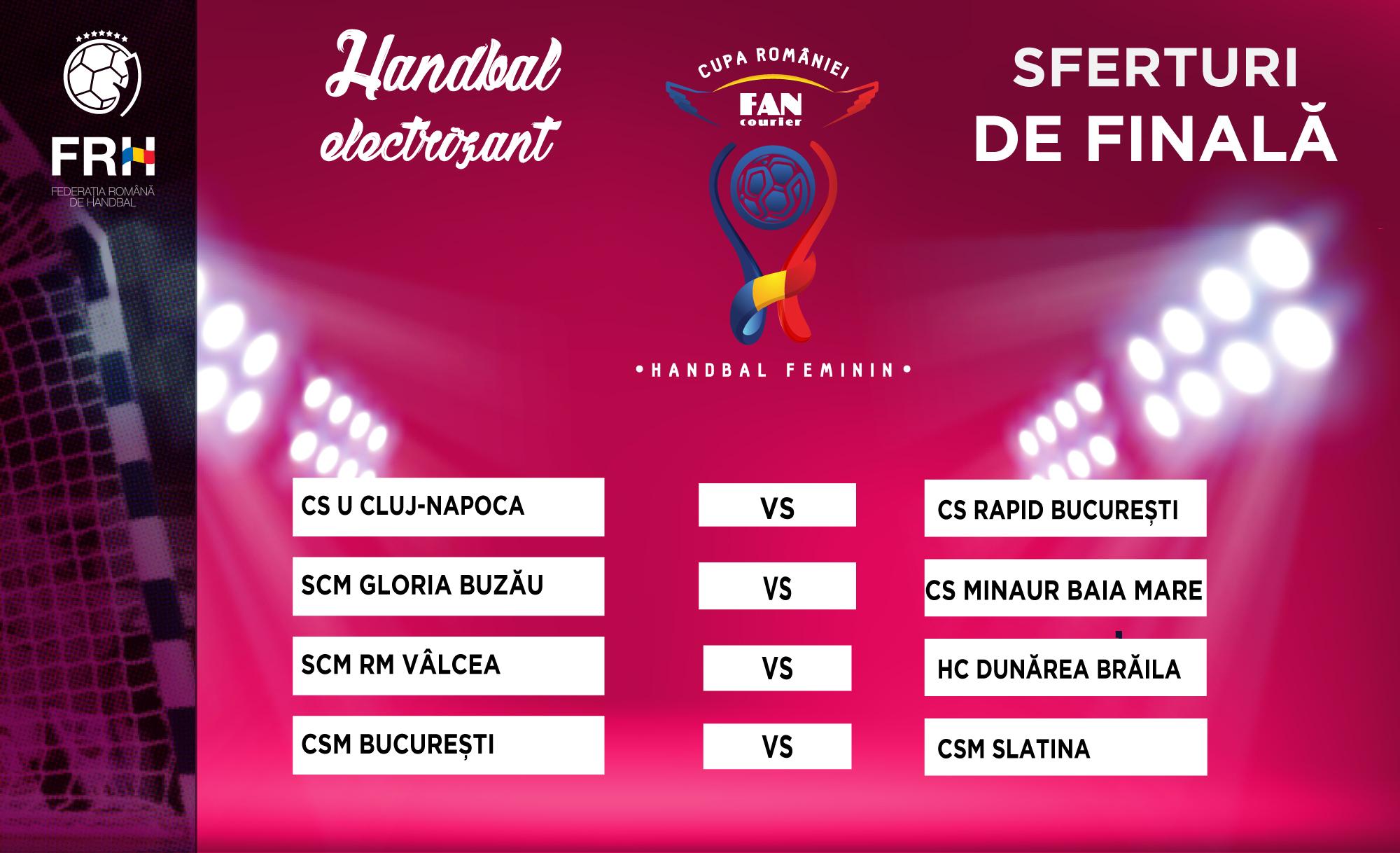 Meciurile din sferturile Cupei Rom&acirc;niei la handbal feminin: SCM R&acirc;mnicu V&acirc;lcea - Dunărea Brăila şi CSM  Bucureşti - CSM Slatina