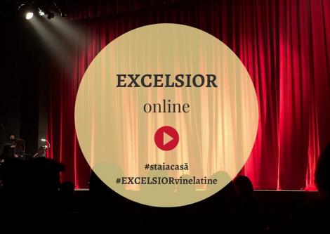 Teatrul Excelsior îşi mută activitatea online - Podcasturi, vlogging, emisiuni şi interviuri