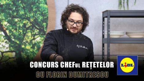 CONCURS | Fii "Chef-ul rețetelor" alături de Florin Dumitrescu și LIDL. Iată premiile și regulamentul
