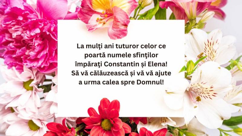 Mesaje si felicitări de Sf. Constantin și Elena 2024 cu „La mulți ani”. Cele mai frumoase texte și imagini cu urări pentru 21 mai