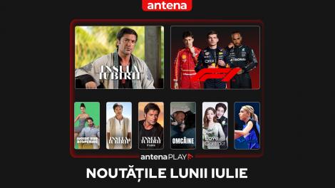 Noutățile lunii Iulie în AntenaPLAY