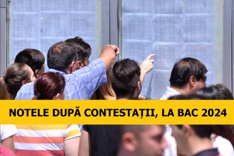 Rezultate finale Bacalaureat 2024 | Află notele după contestații. Ce note au luat absolvenții de liceu în acest an