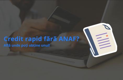 (P) Unde pot face un credit rapid fără ANAF?