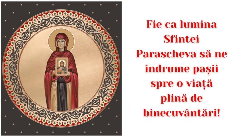 Sfânta Parascheva și mesajul „Fie ca lumina Sfintei Parascheva să ne îndrume pașii spre o viață plină de binecuvântări!”