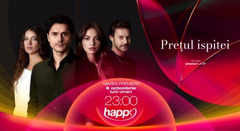 Noul serial turcesc „Prețul ispitei” are premiera la Happy Channel azi, de la ora 23:00