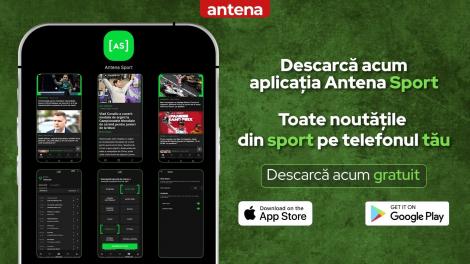 Antena lansează Antena Sport, aplicația care aduce mai aproape cele mai importante evenimente şi ştiri din domeniu