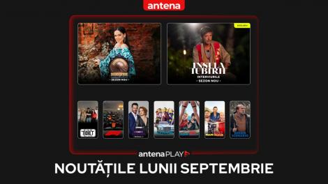 Noutățile lunii septembrie 2025 în AntenaPLAY