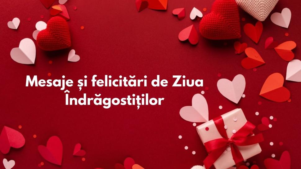 Mesaje și felicitări de Ziua &Icirc;ndrăgostiților. Cele mai frumoase declarații și urări de Sf. Valentin, 14 februarie