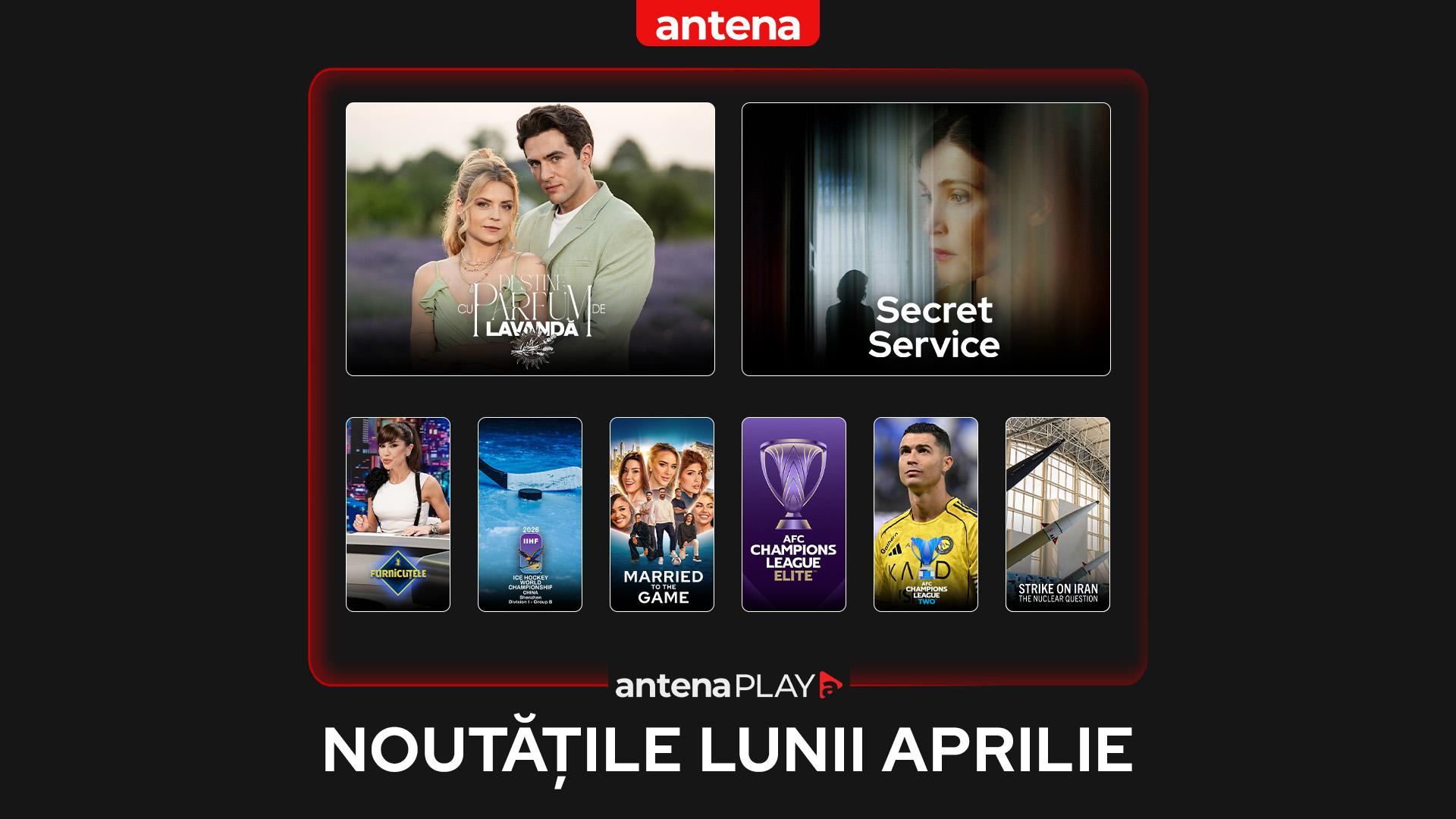 Noutățile lunii aprilie 2026 &icirc;n AntenaPLAY